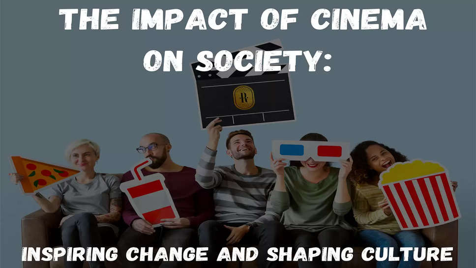 Facts About The Impact Of Movies On Society: Inspiring Lives And Captivating Minds