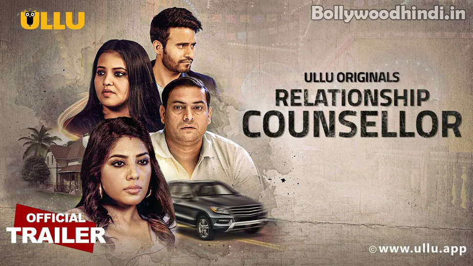  Relationship Counsellor (Ullu) Web Series Cast, Crew, Actors, Release Date, Roles