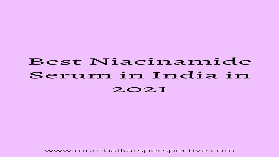 Best Niacinamide Serum in India in 2021