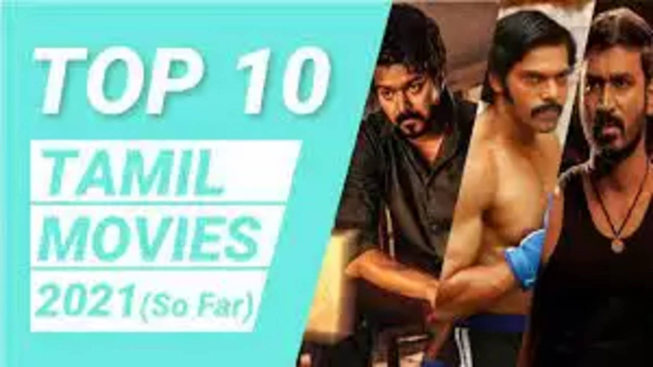 Top 10 Tamil Movies In 2021