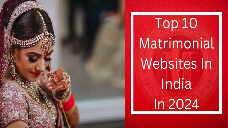 Top 10 Matrimonial Sites In India In 2024