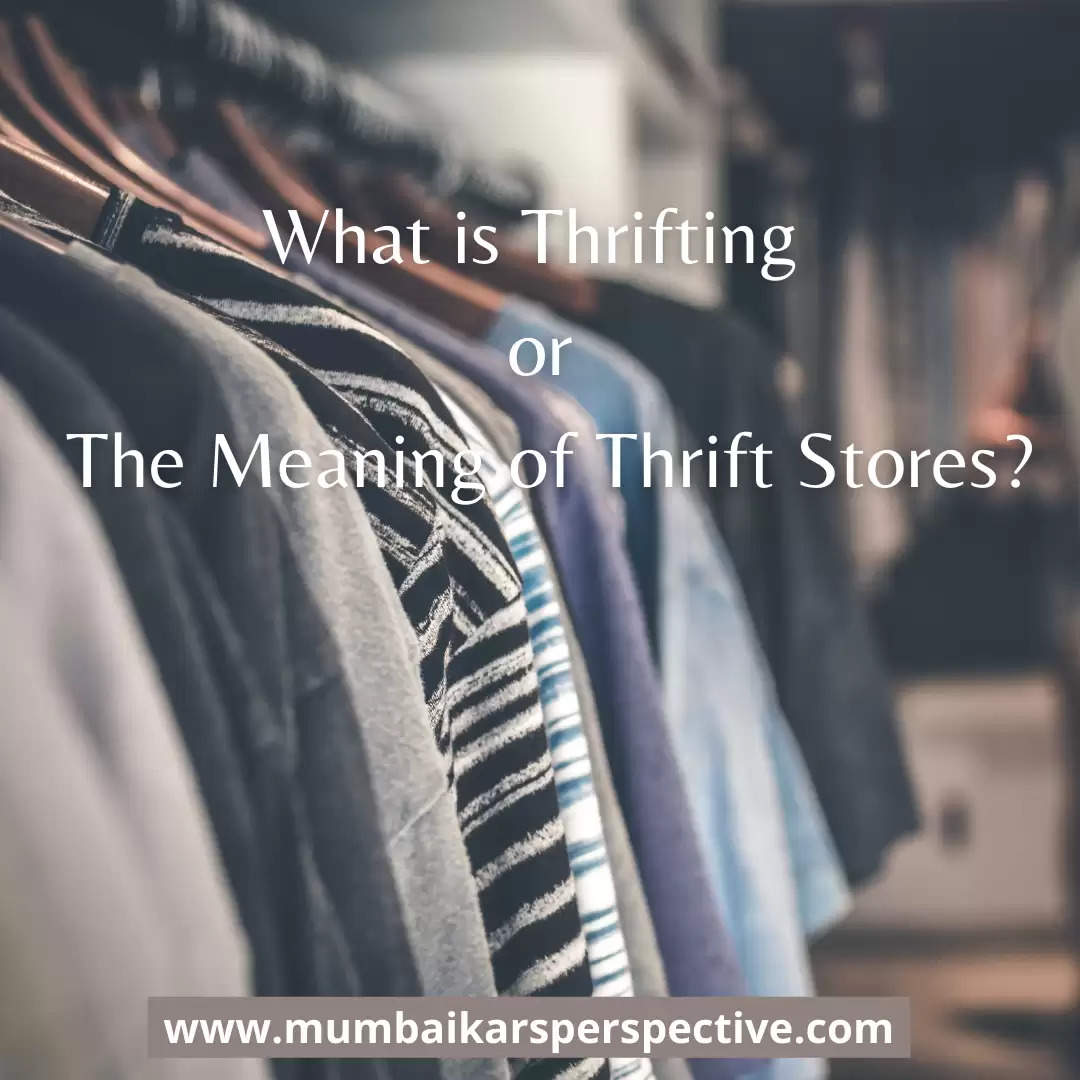 What Is Thrifting Or The Meaning Of Thrift Stores?