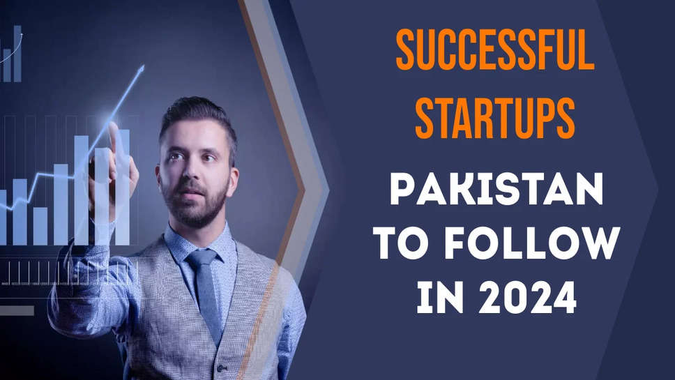 Here's The List Of Top 10 Startups In Pakistan In 2024