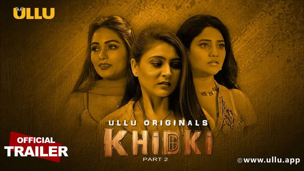 Khidki Part 2 Web Series (ULLU) Actress Name, Cast, Story, Release Date, Trailer