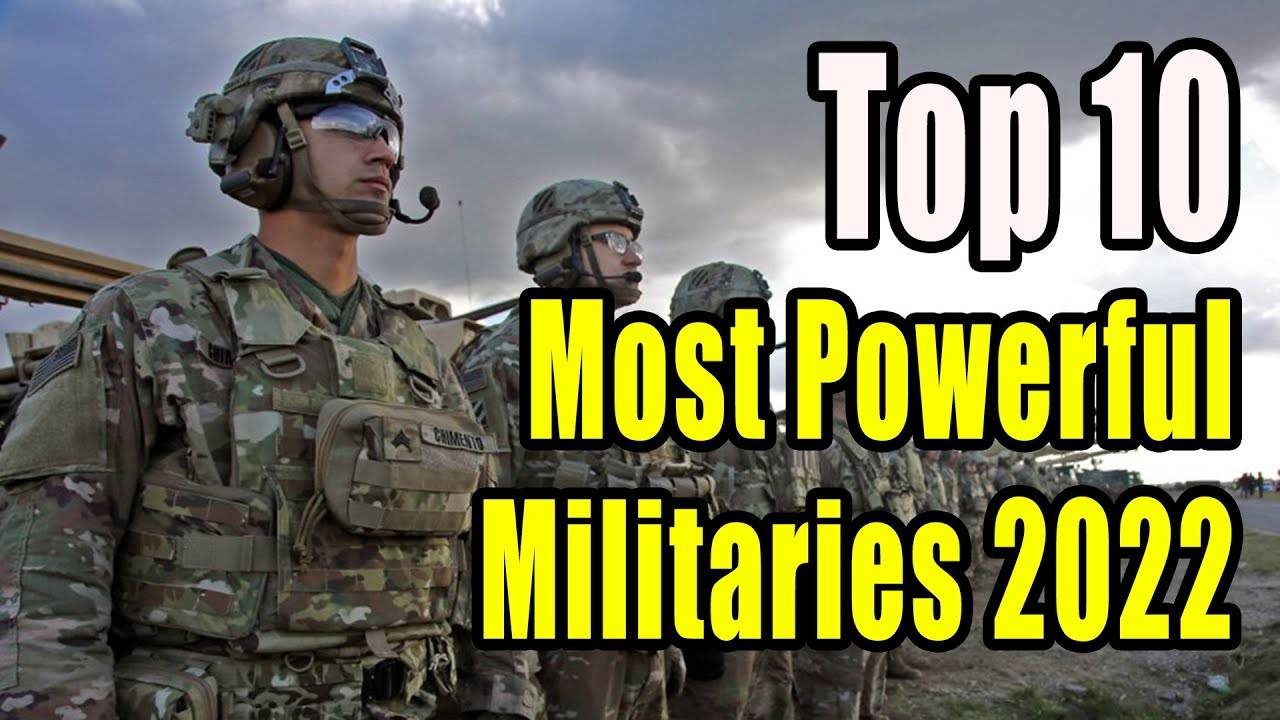 world-s-top-10-strongest-militaries-in-2022