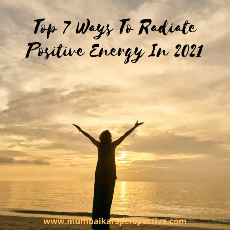 Top 7 Ways To Radiate Positive Energy In 2021