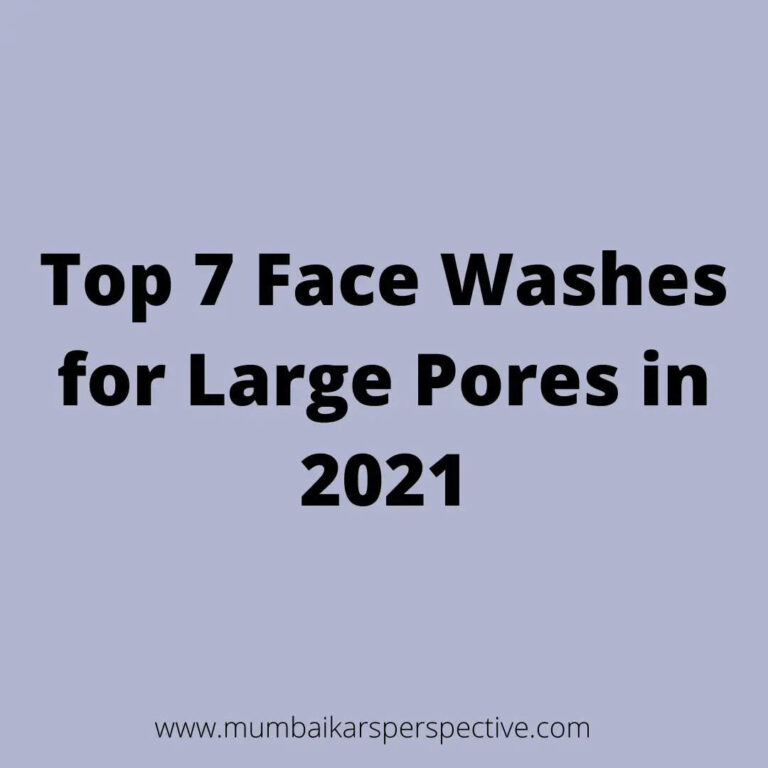 Top 7 Face Washes for Large Pores in 2021