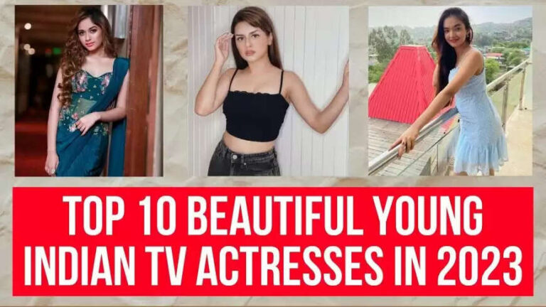 Top 10 Young Indian TV Serial Actresses In 2023