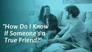 Top 7 Signs Of A True Friend In 2024