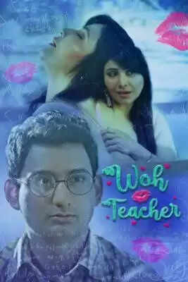 Woh Teacher Web Series Cast, Trailer, All Episodes