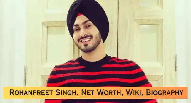 Rohanpreet Singh Biography, Age 2025, Height, Career, Net Worth In 2025