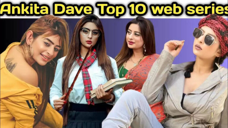 Top 10 Ankita Dave Web Series To Watch In 2025