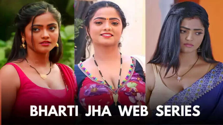Top 10 Bharti jha Complete Bold web series List In 2025