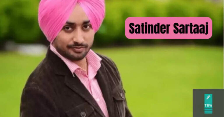 Satinder Sartaaj Biography, Age, Height, Wife, Net Worth, Career, Family In 2025