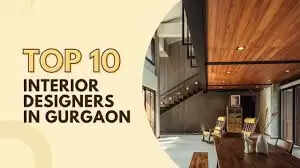 Top 10 Interior Designers in Gurgaon In 2025
