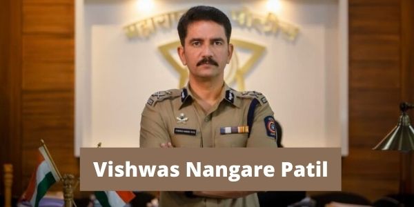 Vishwas Nangare Patil IAS Officer, Age, Height, Date Of Birth, Wikipedia, Biography In 2026